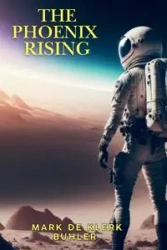 The Phoenix Rising - Mark Buhler De Klerk