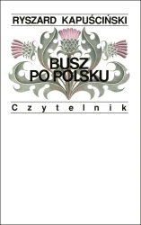 Busz po polsku - Ryszard Kapuściński