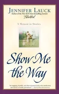 Show Me the Way - Jennifer Lauck