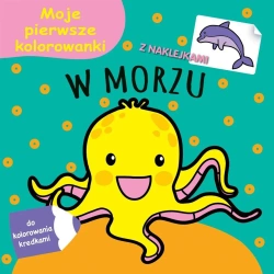 Moje pierwsze kolorowanki. W morzu - praca zbiorowa