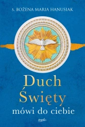 Duch Święty mówi do ciebie (miękka oprawa) - Bożena Maria Hanusiak