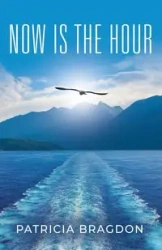 Now is the Hour - Patricia Bragdon