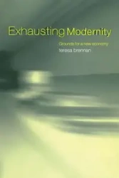 Exhausting Modernity - Teresa Brennan