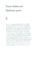 Zjadanie psów - Tomasz Kubikowski