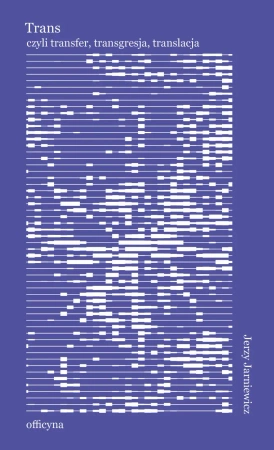 Trans: transfer, transgresja, translacja - Jerzy Jarniewicz