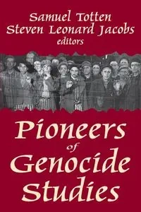 Pioneers of Genocide Studies - Totten Samuel