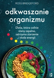 Odkwaszanie organizmu. Dieta, która cofnie stany.. - Ross Bridgeford