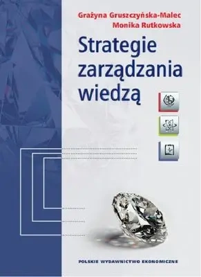 Strategie zarządzania wiedzą - Grażyna Gruszczyńska-Malec