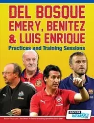 Del Bosque, Emery, Benitez & Luis Enrique - Practices and Training Sessions - SoccerTutor.com