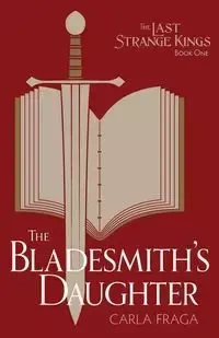 The Bladesmith's Daughter - Carla Fraga