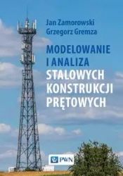 Modelowanie i analiza stalowych konstrukcji... - Jan Zamorowski, Grzegorz Gremza