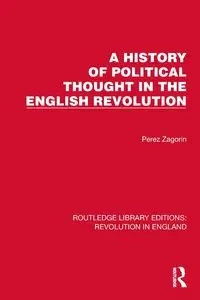 A History of Political Thought in the English Revolution - Zagorin Perez