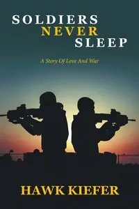 Soldiers Never Sleep - Kiefer Hawk