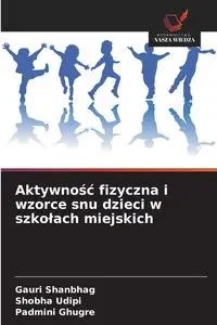 Aktywność fizyczna i wzorce snu dzieci w szkołach miejskich - Shanbhag Gauri