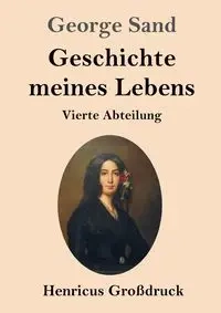 Geschichte meines Lebens (Großdruck) - George Sand