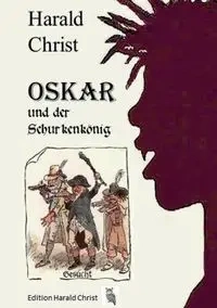 Oskar und der Schurkenkönig - Christ Harald