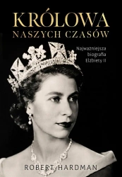 Królowa naszych czasów - Robert Hardman