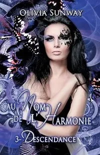 Au Nom de l'Harmonie, tome 3 - Olivia Sunway