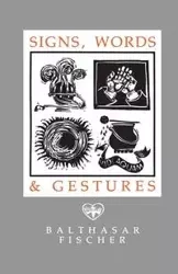 Signs, Words & Gestures - Fischer Balthasar