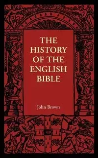 The History of the English Bible - John Brown
