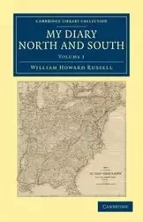 My Diary North and South - Volume 1 - Russell William Howard