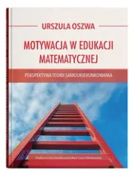 Motywacja w edukacji matematycznej - Urszula Oszwa