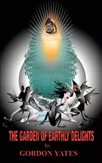 The Garden of Earthly Delights - Gordon Yates