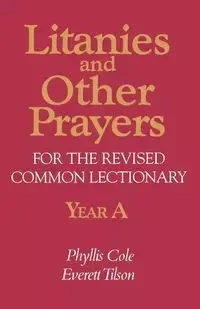 Litanies and Other Prayers for the Revised Common Lectionary Year a - Cole Phyllis