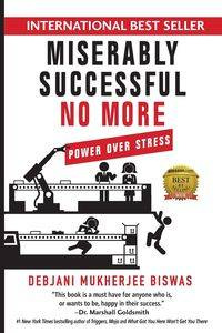 Miserably Successful No More - Biswas Debjani M