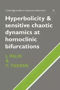 Hyperbolicity and Sensitive Chaotic Dynamics at Homoclinic Bifurcations - Palis J.