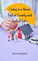 Living in a House Full of Family and Full of Life - Kingsley Jaxon