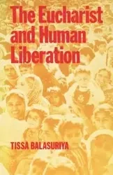 The Eucharist and Human Liberation - Ballasuriya Tissa
