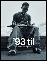 '93 til. A Photographic Journey Through Skateboarding in the 1990s - Pete Thompson