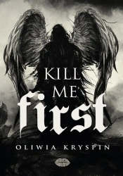 Kill me First - Oliwia Kryspin