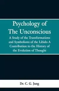 Psychology of the Unconscious - Jung Dr. C. G.
