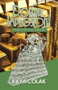 Dollar Implosion! - Colak Kaya