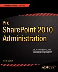 Pro SharePoint 2010 Administration - Garrett Robert