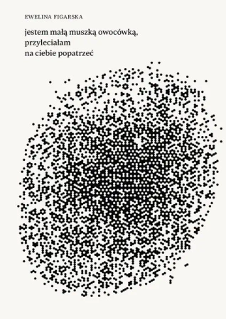 eBook jestem małą muszką owocówką, przyleciałam na ciebie popatrzeć - Ewelina Figarska epub mobi