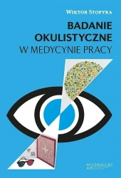 Badanie okulistyczne w medycynie pracy - Wiktor Stopyra