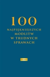 100 najpiękniejszych modlitw w trudnych sprawach - red. Krzysztof Kurek