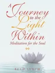 A Journey to the Light Within - Beth Lynch