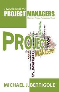 A Pocket Guide for Project Managers - Michael J. Bettigole