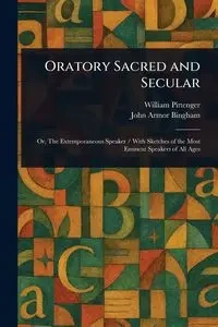 Oratory Sacred and Secular - William Pittenger