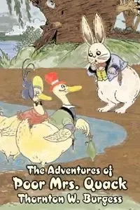 The Adventures of Poor Mrs. Quack by Thornton Burgess, Fiction, Animals, Fantasy & Magic - Burgess Thornton W.