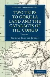 Two Trips to Gorilla Land and the Cataracts of the Congo - Volume             1 - Burton Richard Francis