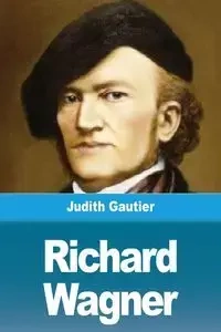 Richard Wagner - Judith Gautier