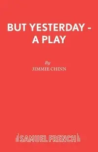 But Yesterday - A Play - Jimmie Chinn