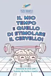 Il mio tempo è quello di stimolare il cervello! | Edizione di oltre 200 Sudoku da facile a medio - Puzzle Therapist