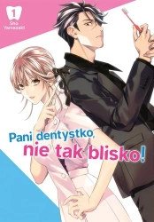 Pani dentystko, nie tak blisko! Tom 1 - Shou Yamazaki
