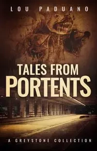 Tales from Portents - Lou Paduano